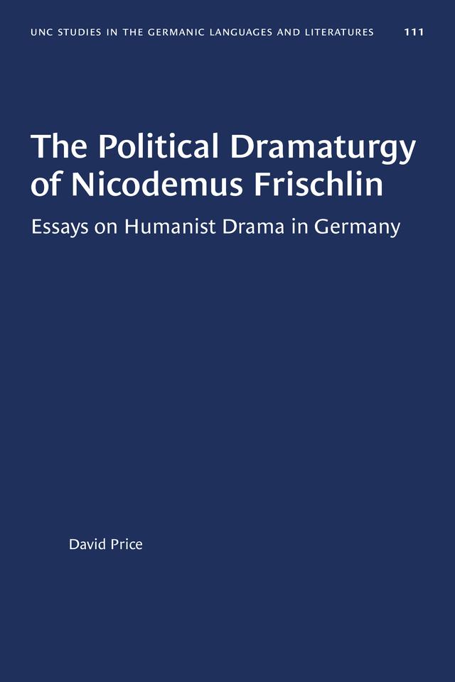 The Political Dramaturgy of Nicodemus Frischlin by David Price