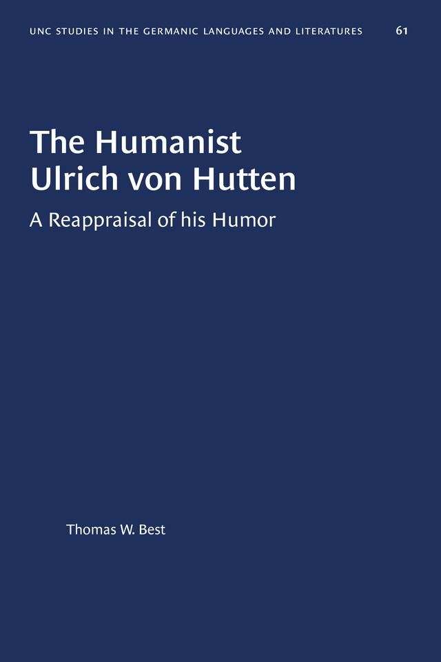 The Humanist Ulrich von Hutten by Thomas W. Best