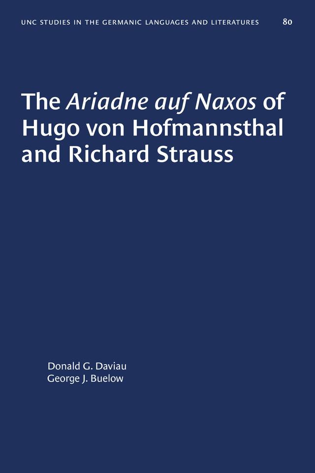 The Ariadne auf Naxos of Hugo von Hofmannsthal and Richard Strauss by Donald G. Daviau, George J. Buelow