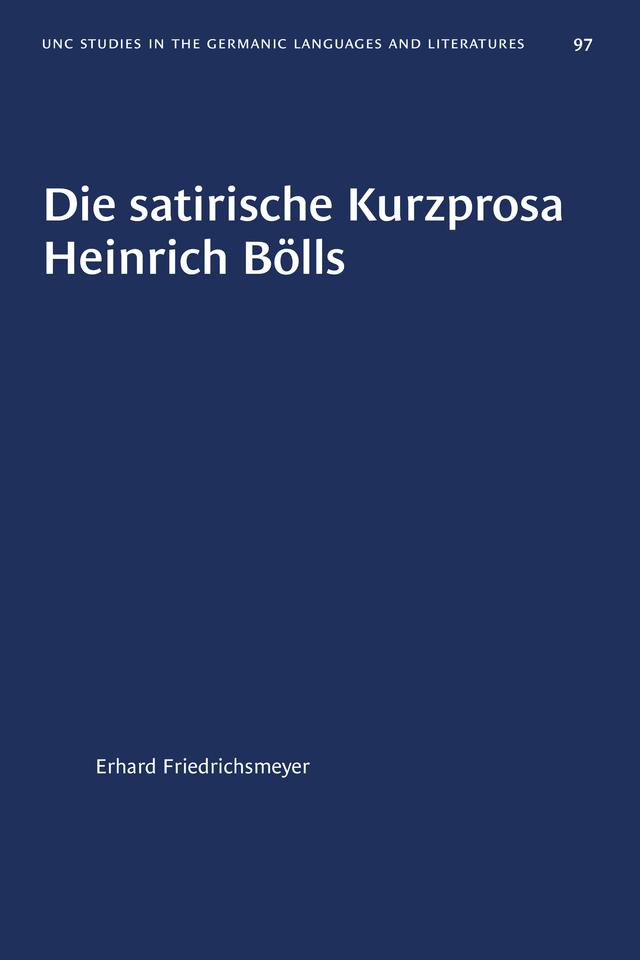 Die satirische Kurzprosa Heinrich Bölls by Erhard Friedrichsmeyer