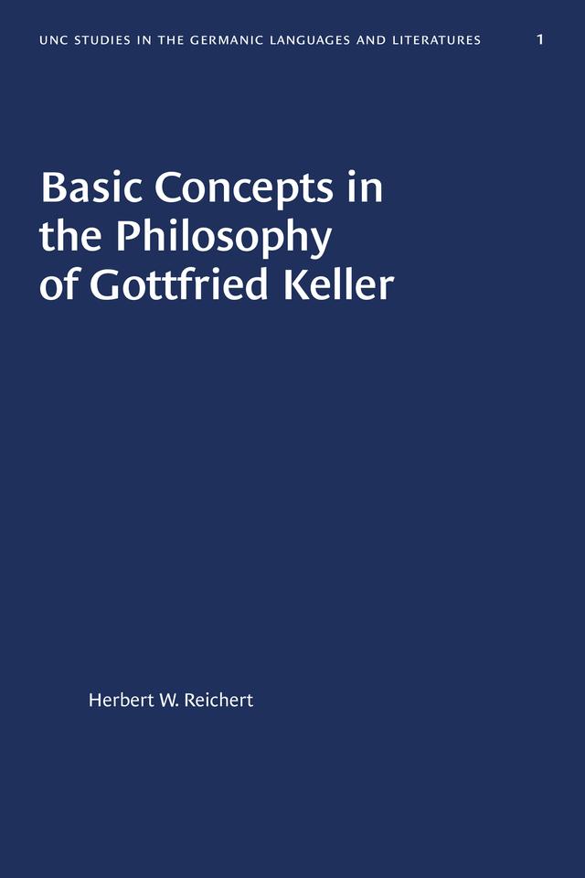 Basic Concepts in the Philosophy of Gottfried Keller by Herbert W. Reichert