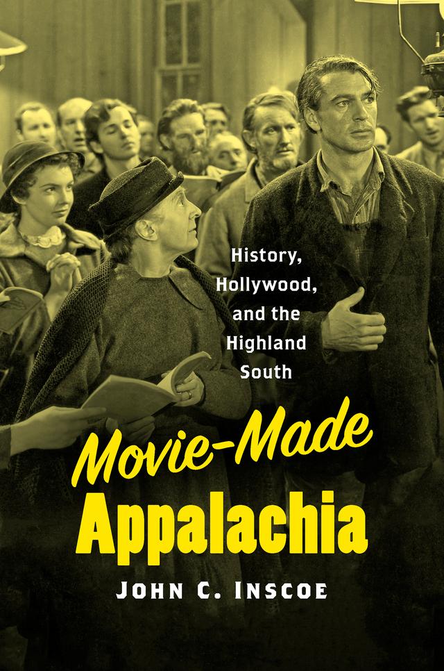 Movie-Made Appalachia by John C. Inscoe