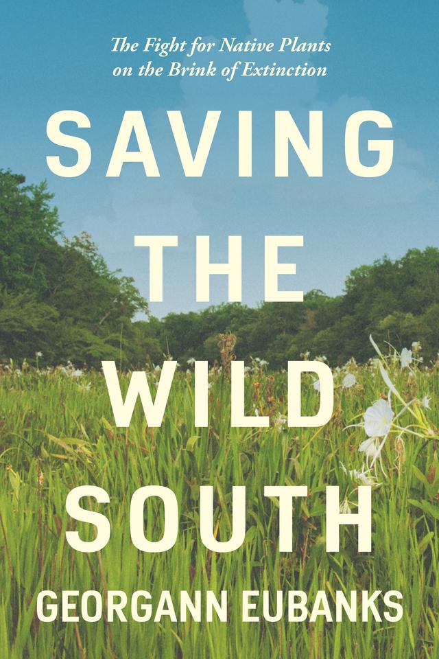 Saving the Wild South by Georgann Eubanks