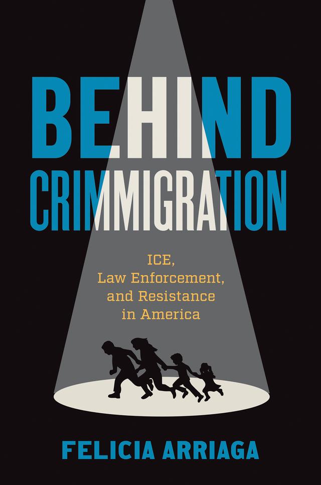 Behind Crimmigration by Felicia Arriaga