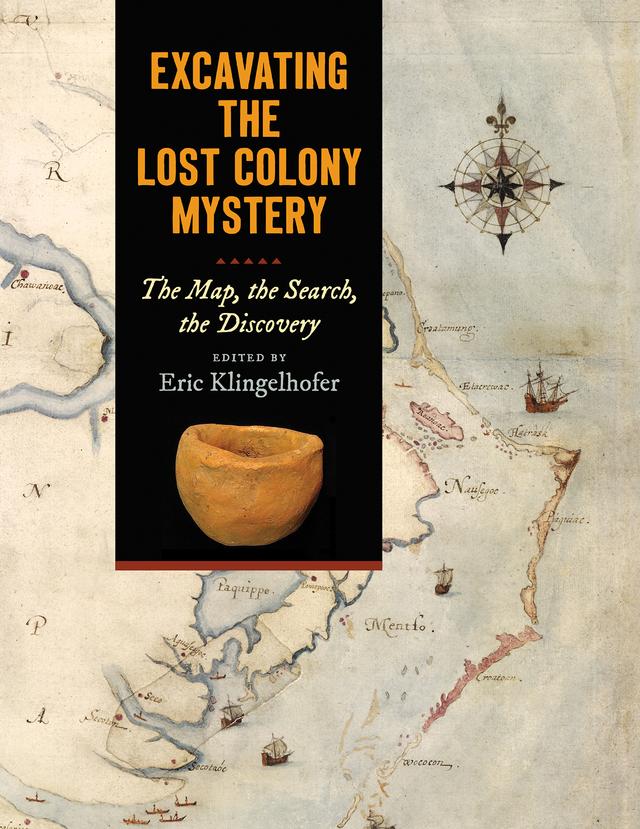 Excavating the Lost Colony Mystery by Eric Klingelhofer