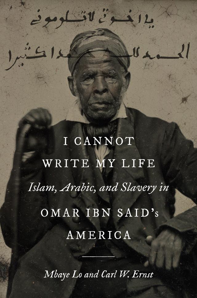 I Cannot Write My Life by Carl W. Ernst, Mbaye Lo