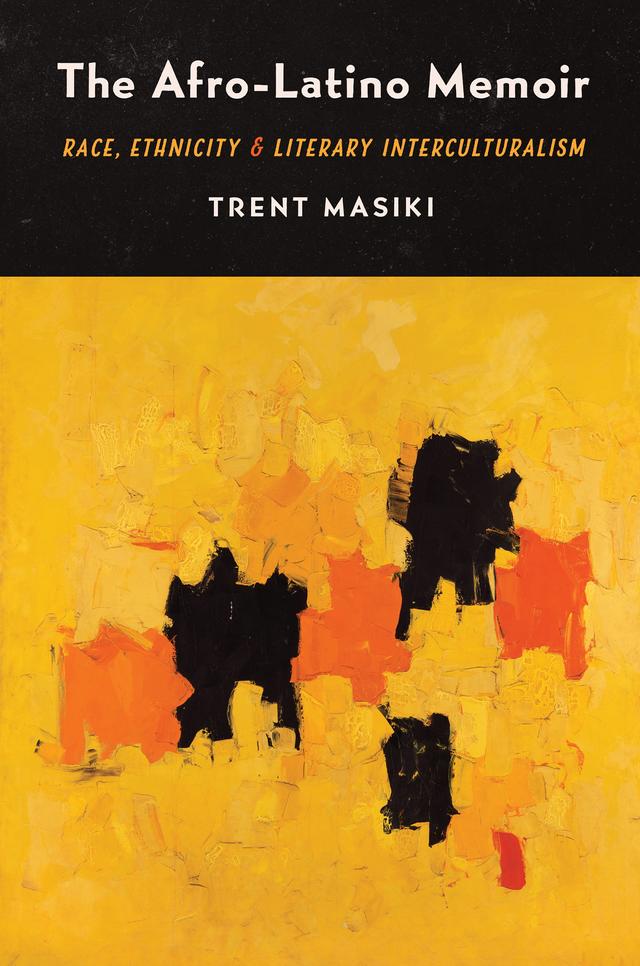 The Afro-Latino Memoir by Trent Masiki
