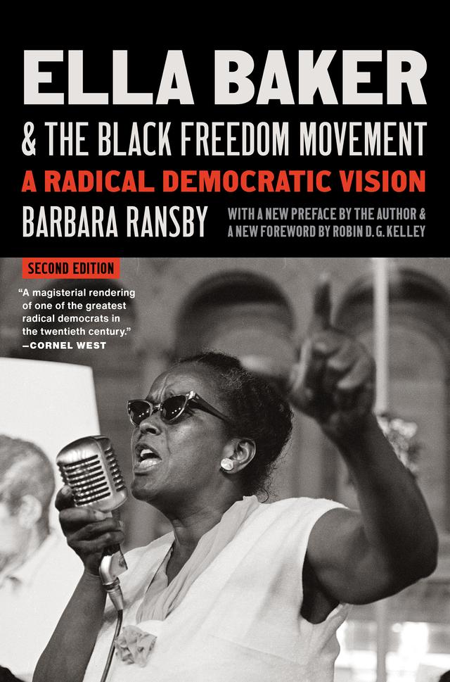 Ella Baker and the Black Freedom Movement, Second Edition by Barbara Ransby, Robin D. G. Kelley