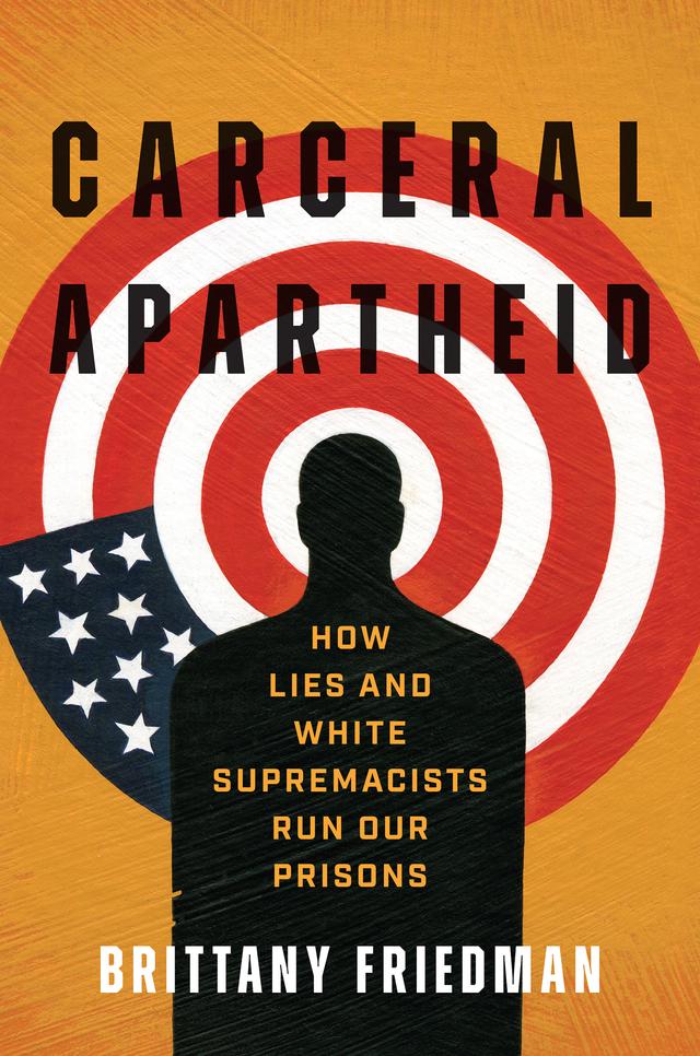 Carceral Apartheid by Brittany Friedman