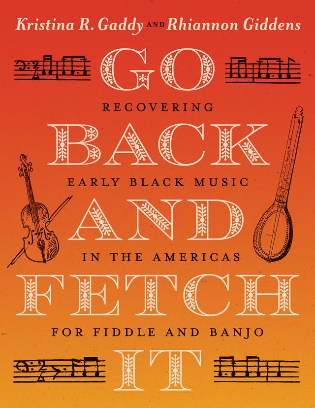 Go Back and Fetch It by Kristina R. Gaddy, Rhiannon Giddens