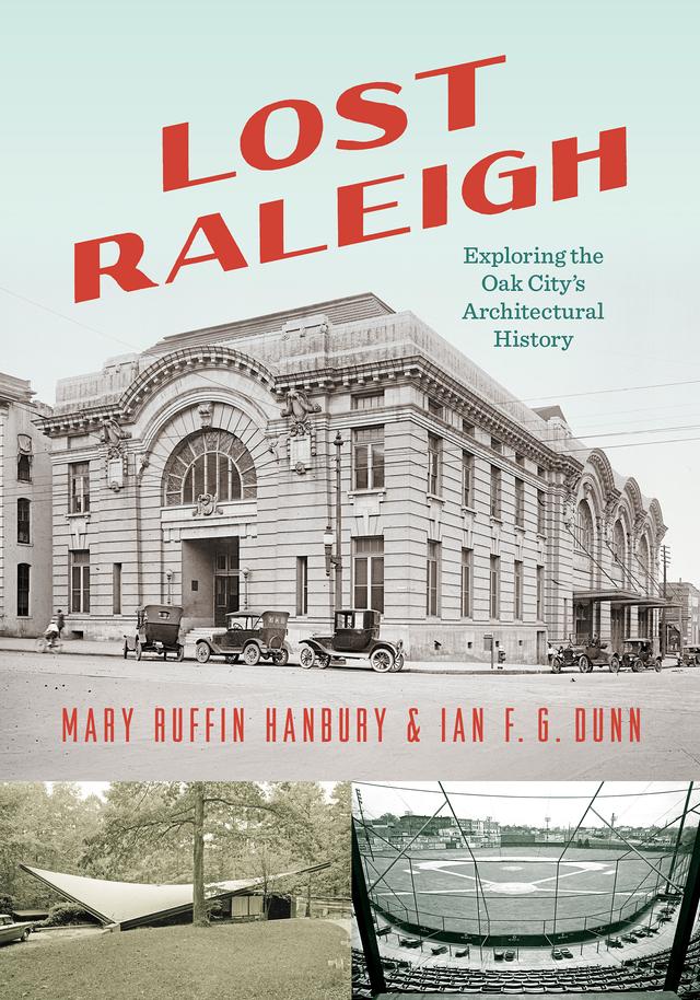 Lost Raleigh by Ian F.G. Dunn, Mary Ruffin Hanbury