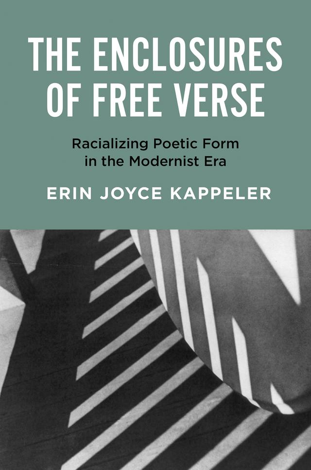 The Enclosures of Free Verse by Erin Joyce Kappeler