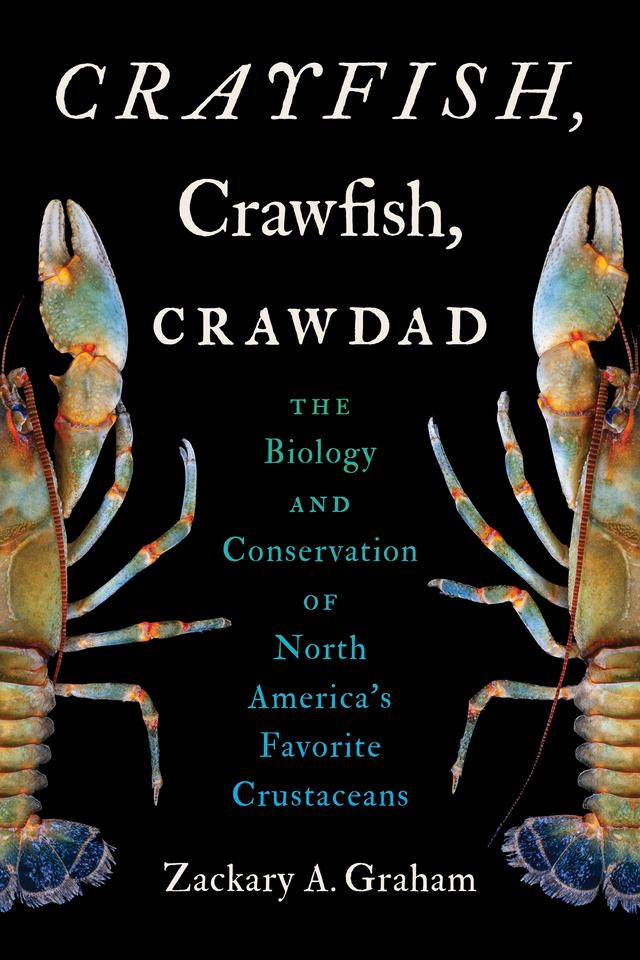Crayfish, Crawfish, Crawdad by Zackary A. Graham