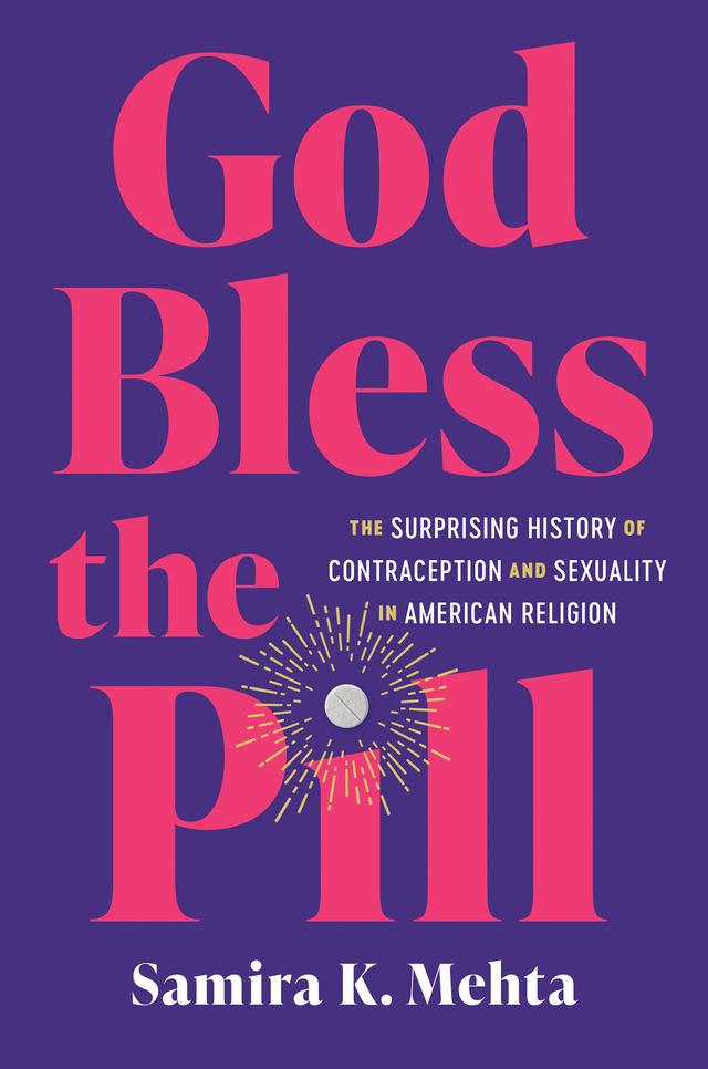 God Bless the Pill by Samira K. Mehta