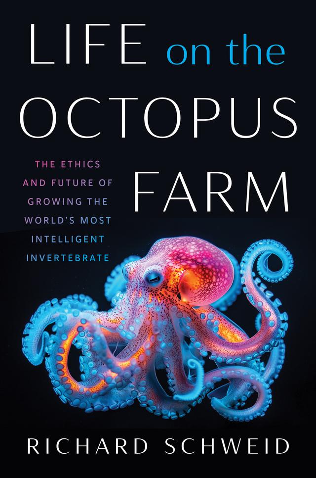 Life on the Octopus Farm by Richard Schweid