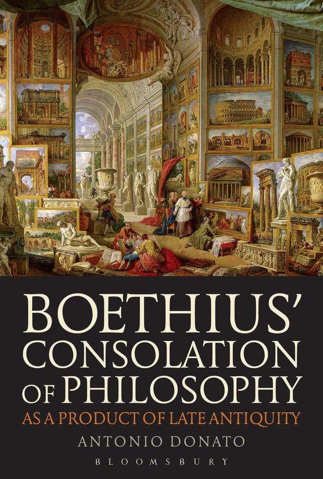 Boethius’ Consolation of Philosophy as a Product of Late Antiquity by Antonio Donato