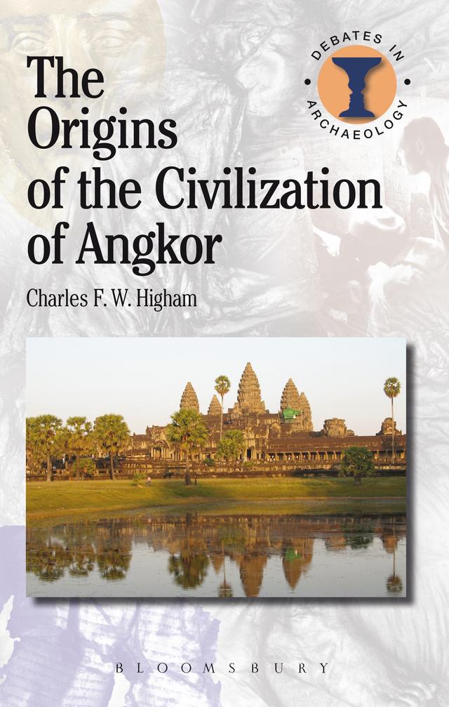 The Origins of the Civilization of Angkor by Charles Higham, Richard Hodges