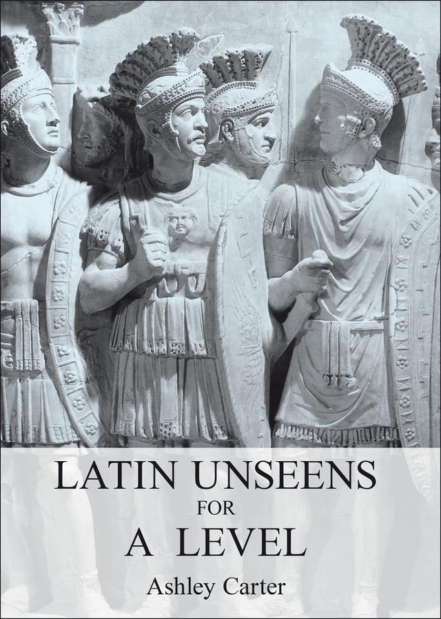 Latin Unseens for A Level by Ashley Carter