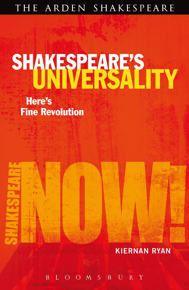 Shakespeare's Universality: Here's Fine Revolution by Kiernan Ryan