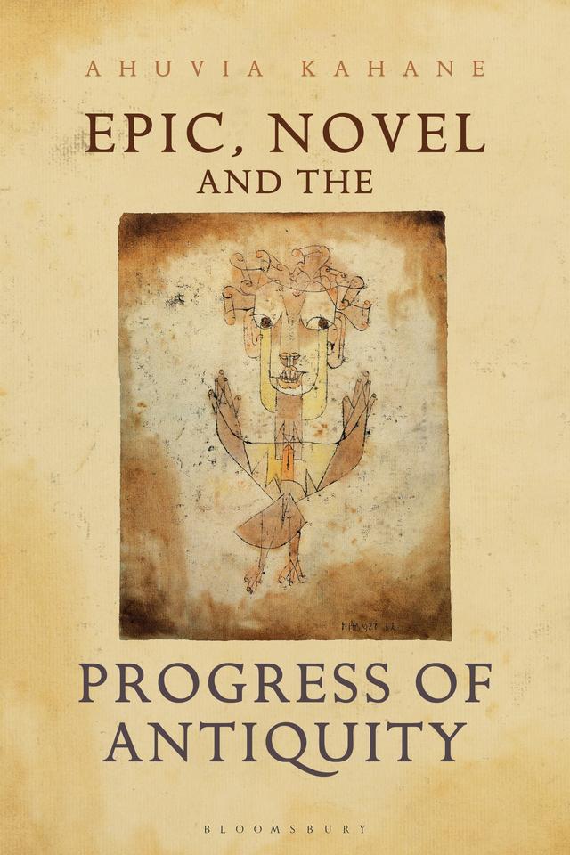Epic, Novel and the Progress of Antiquity by Ahuvia Kahane