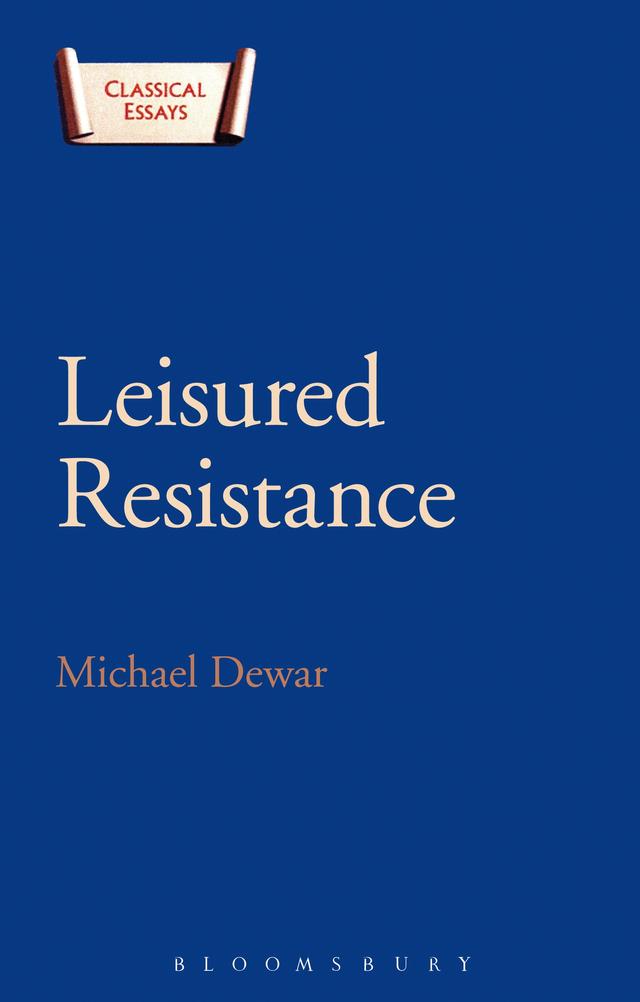 Leisured Resistance by Michael Dewar