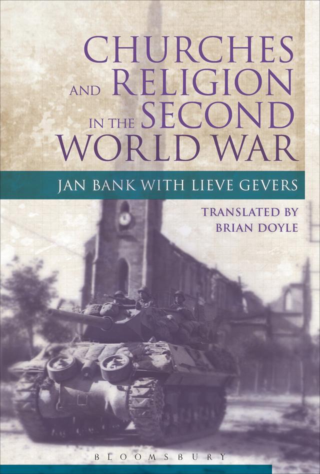 Churches and Religion in the Second World War by Jan Bank, Lieve Gevers