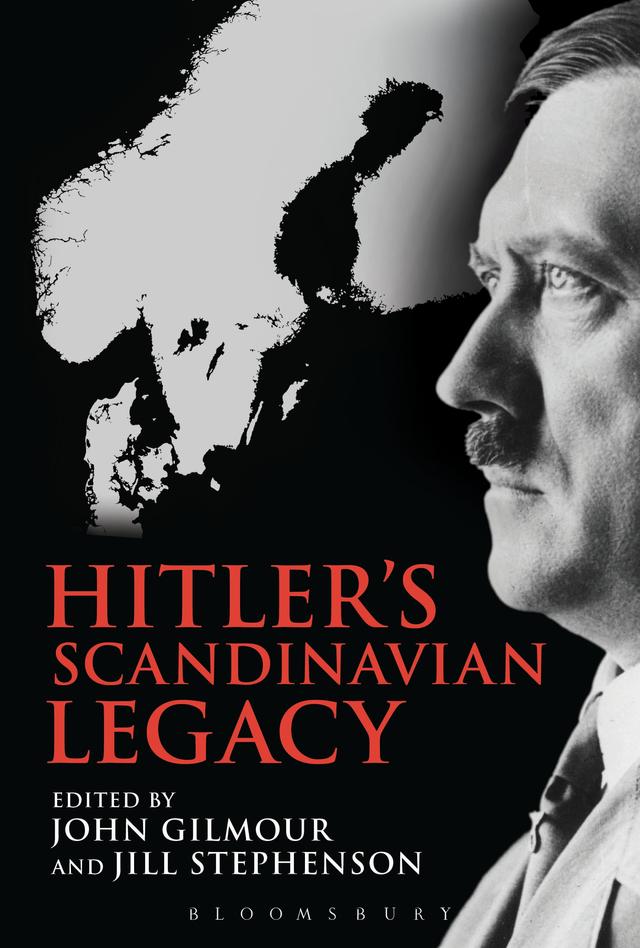 Hitler's Scandinavian Legacy by Jill Stephenson, John Gilmour