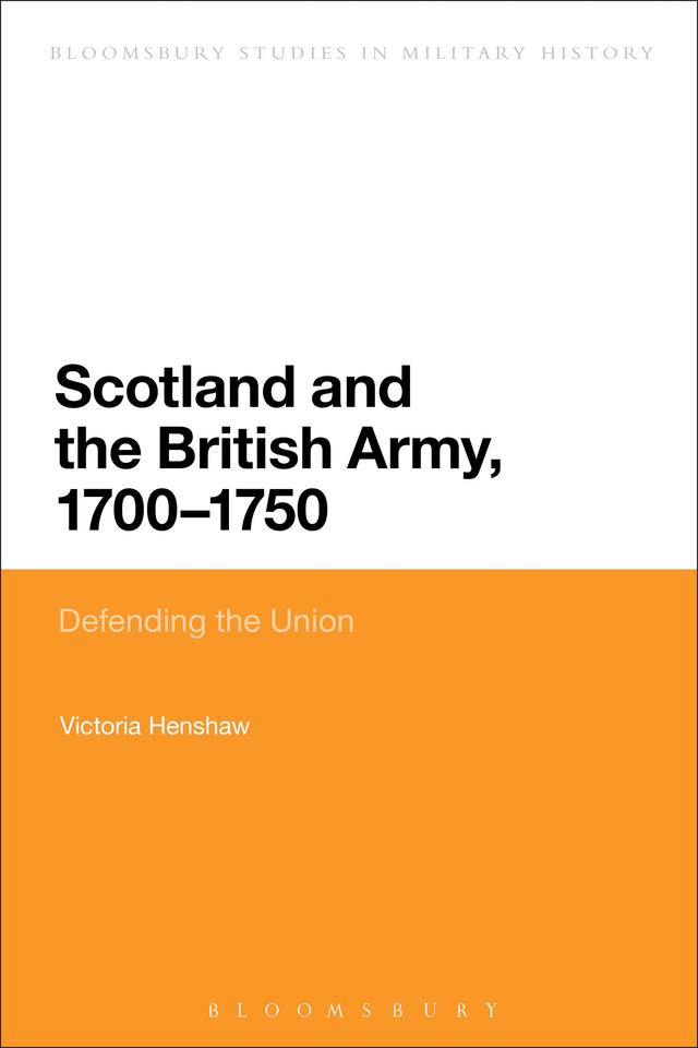 Scotland and the British Army, 1700-1750 by Victoria Henshaw