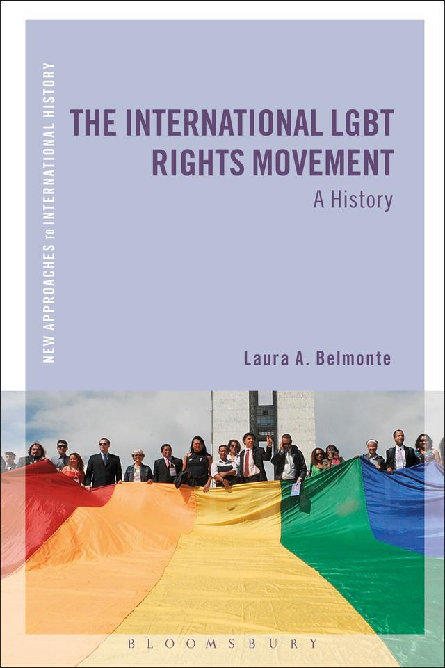 The International LGBT Rights Movement by Laura A. Belmonte