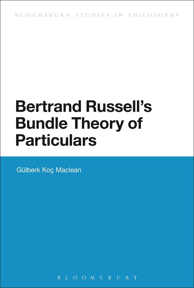 Bertrand Russell's Bundle Theory of Particulars by Gülberk Koç Maclean