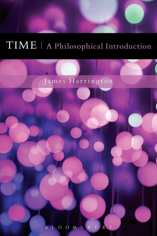 Time: A Philosophical Introduction by James Harrington