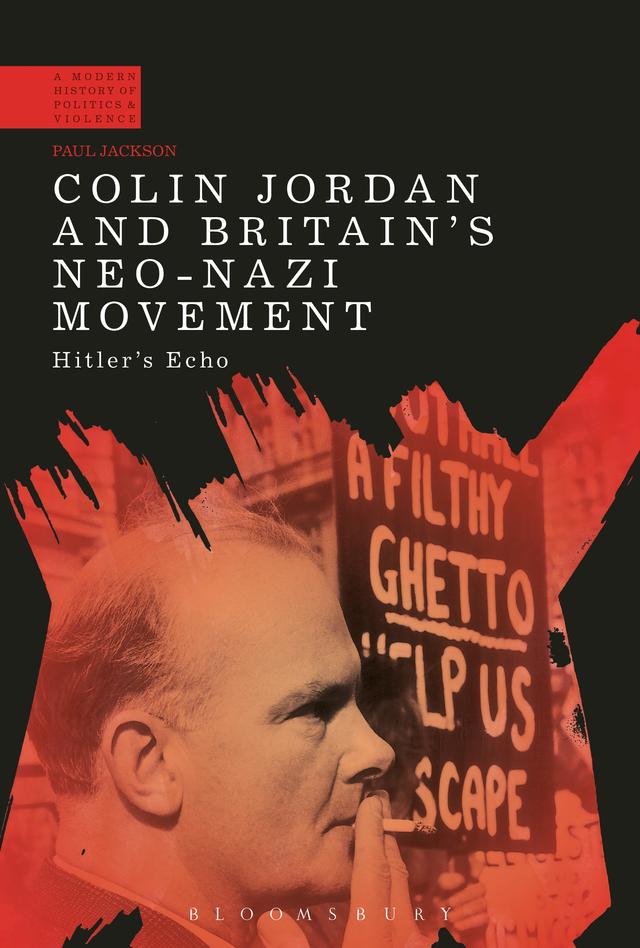 Colin Jordan and Britain's Neo-Nazi Movement by Paul Jackson