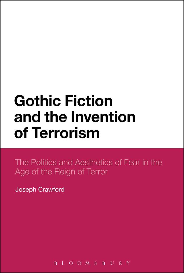 Gothic Fiction and the Invention of Terrorism by Joseph Crawford