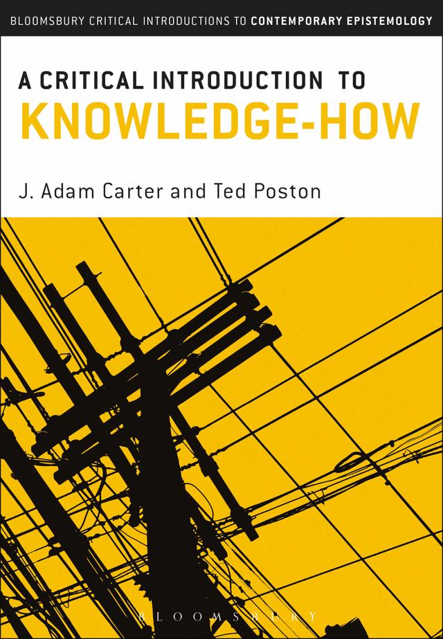 A Critical Introduction to Knowledge-How by J. Adam Carter, Ted Poston