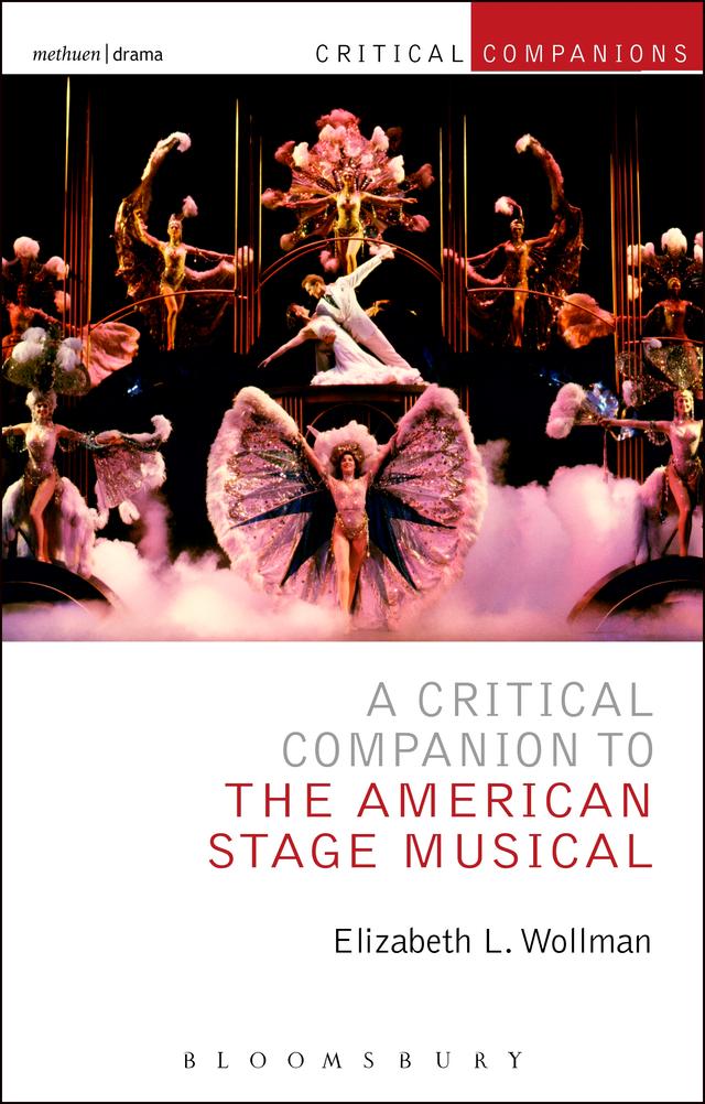 A Critical Companion to the American Stage Musical by Elizabeth L. Wollman, Kevin J. Wetmore, Jr., Patrick Lonergan