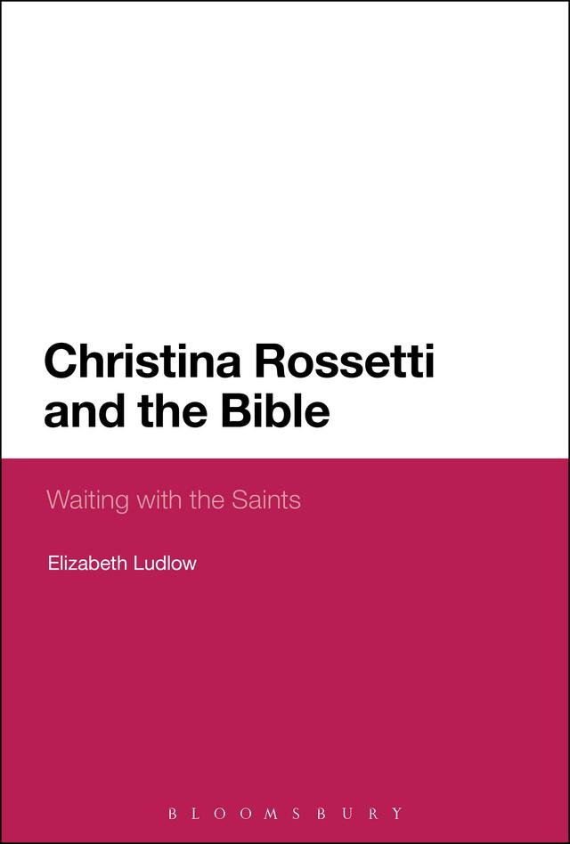 Christina Rossetti and the Bible by Elizabeth Ludlow