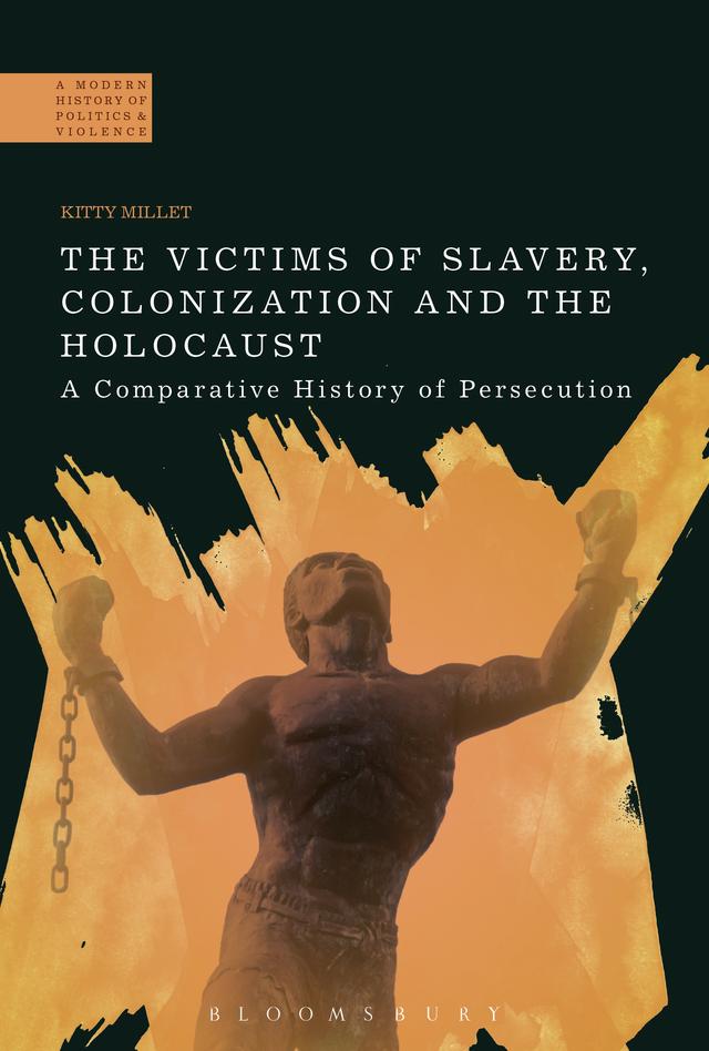 The Victims of Slavery, Colonization and the Holocaust by Kitty Millet