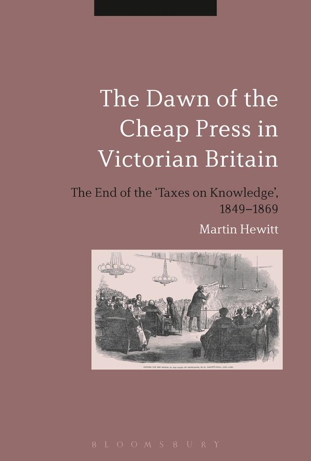 The Dawn of the Cheap Press in Victorian Britain by Martin Hewitt