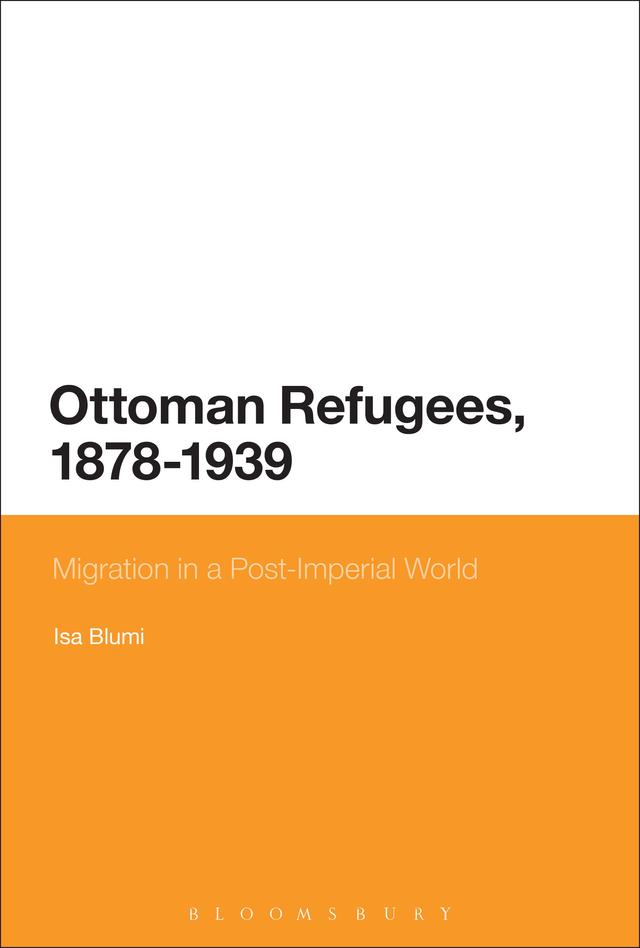 Ottoman Refugees, 1878-1939 by Isa Blumi