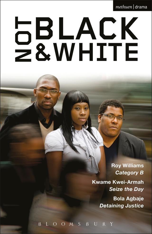 Not Black and White by Bola Agbaje, Kwame Kwei-Armah, Roy Williams