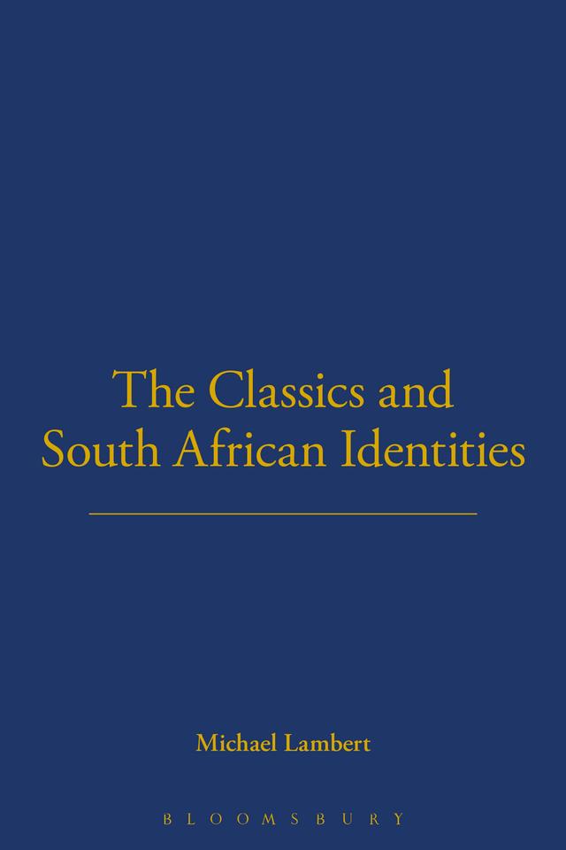 The Classics and South African Identities by Michael Lambert