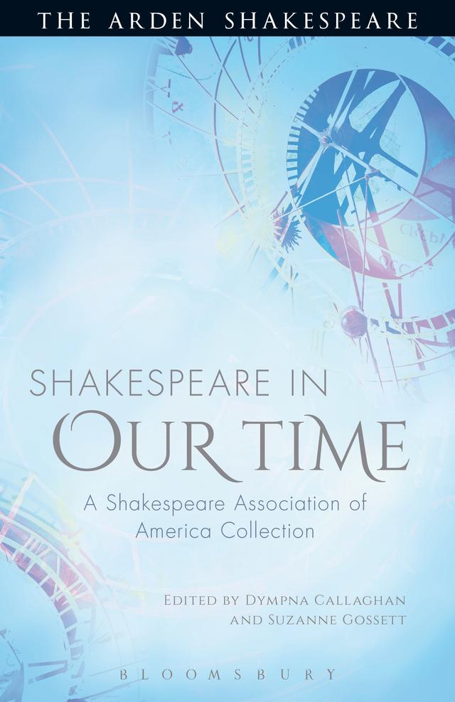 Shakespeare in Our Time by Dympna Callaghan, Suzanne Gossett
