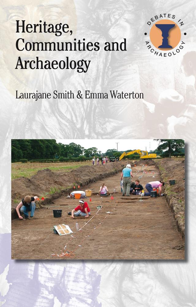 Heritage, Communities and Archaeology by Emma Waterton, Laurajane Smith