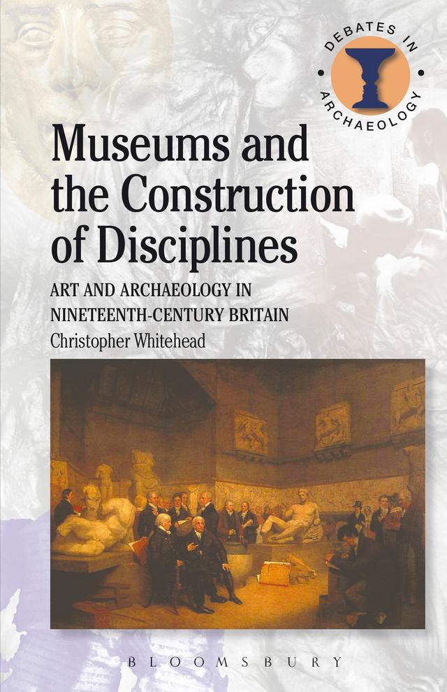 Museums and the Construction of Disciplines by Christopher Whitehead