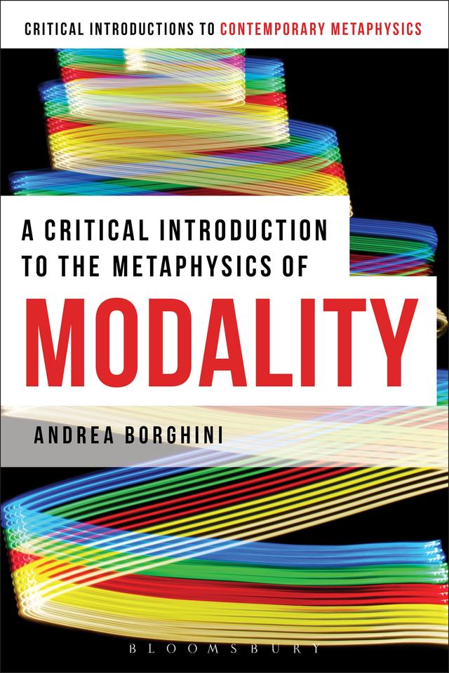 A Critical Introduction to the Metaphysics of Modality by Andrea Borghini