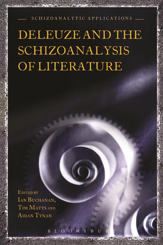 Deleuze and the Schizoanalysis of Literature by Aidan Tynan, Ian Buchanan, Tim Matts