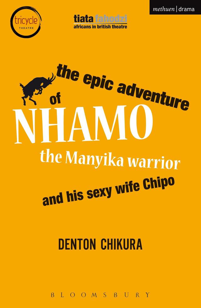 The Epic Adventure of Nhamo the Manyika Warrior and his Sexy Wife Chipo by Denton Chikura