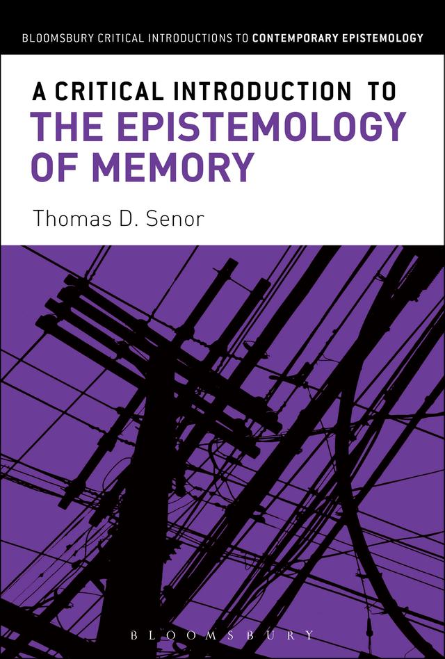 A Critical Introduction to the Epistemology of Memory by Thomas D. Senor