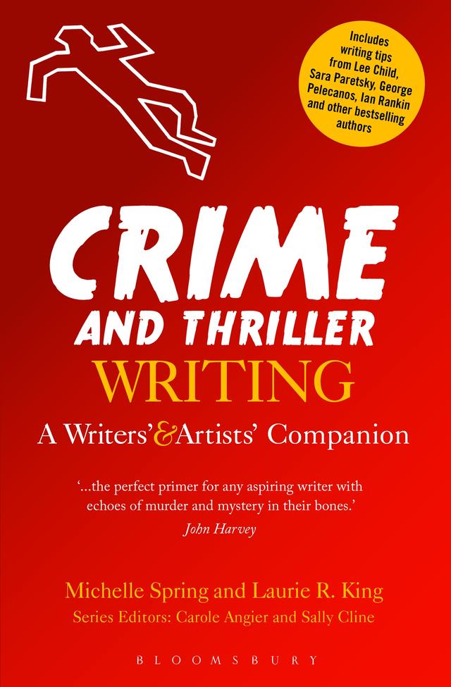 Crime and Thriller Writing by Laurie R. King, Michelle Spring