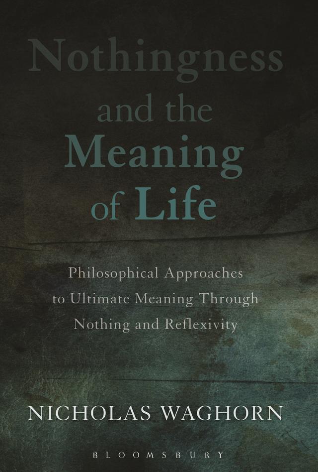 Nothingness and the Meaning of Life by Nicholas Waghorn